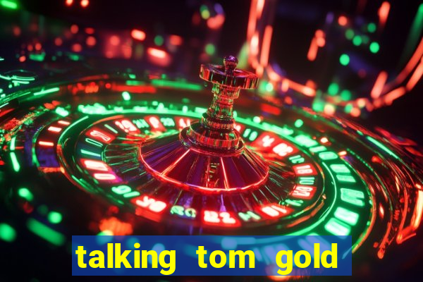 talking tom gold run 1.0 5.684 apk